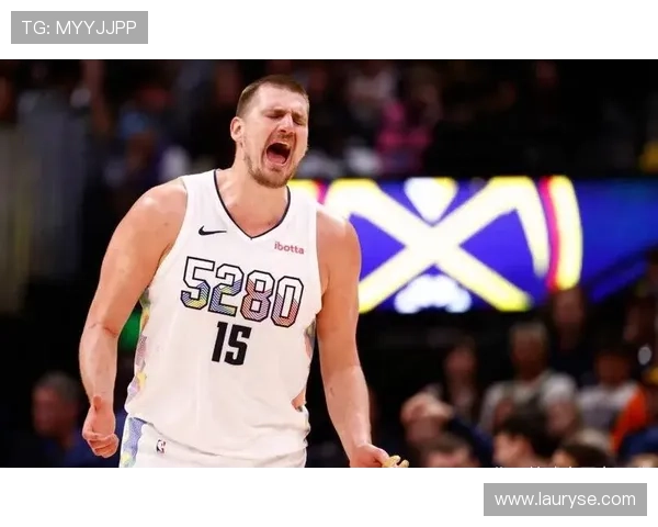 约基奇高效输出助力球队持续胜利成关键因素